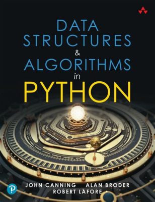   Data Structures and Algorithms in Python A Journey Through the Elegant World of Computational Efficiency