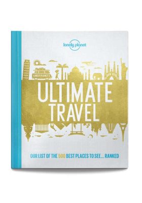  Lonely Planet's Ultimate Travel Guide: Unlocking the World's Hidden Gems