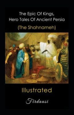  Shahnameh: Epic Tales Woven From Ancient Persian History and Myth